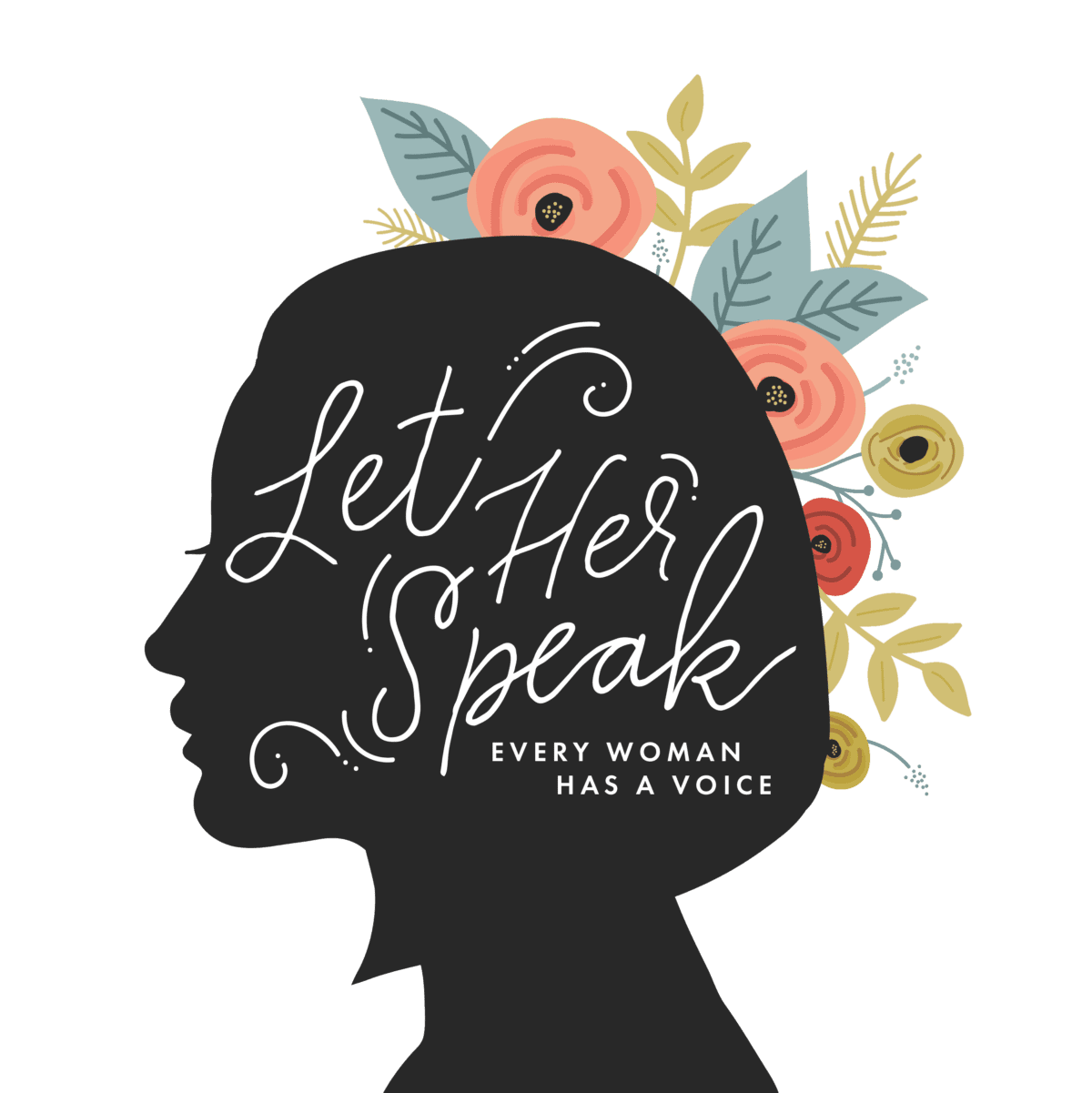 Let Her Speak | Every Woman Has A Voice